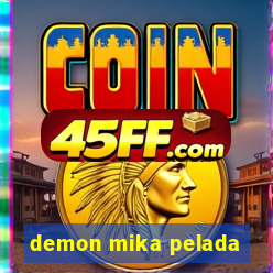demon mika pelada